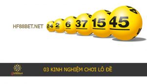 HF88BET - 03 kinh nghiệm chơi lô đề ảnh 0